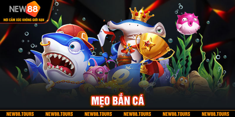 Mẹo Bắn Cá Ăn Tiền Dễ Dàng Tại Nhà Cái New88