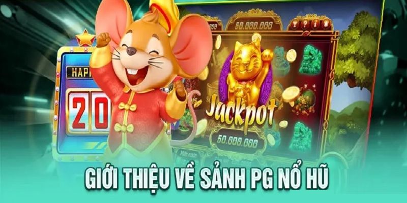 Tìm hiểu sơ lược về sảnh nổ hũ PG