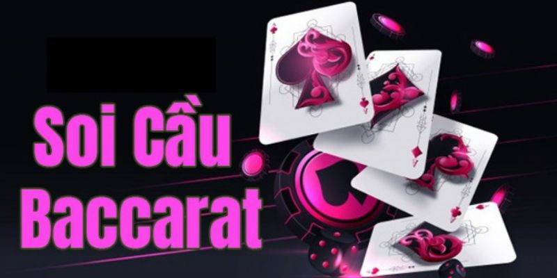 Tìm hiểu về soi cầu baccarat chuẩn xác